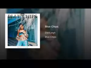 DaniLeigh - Blue Chips